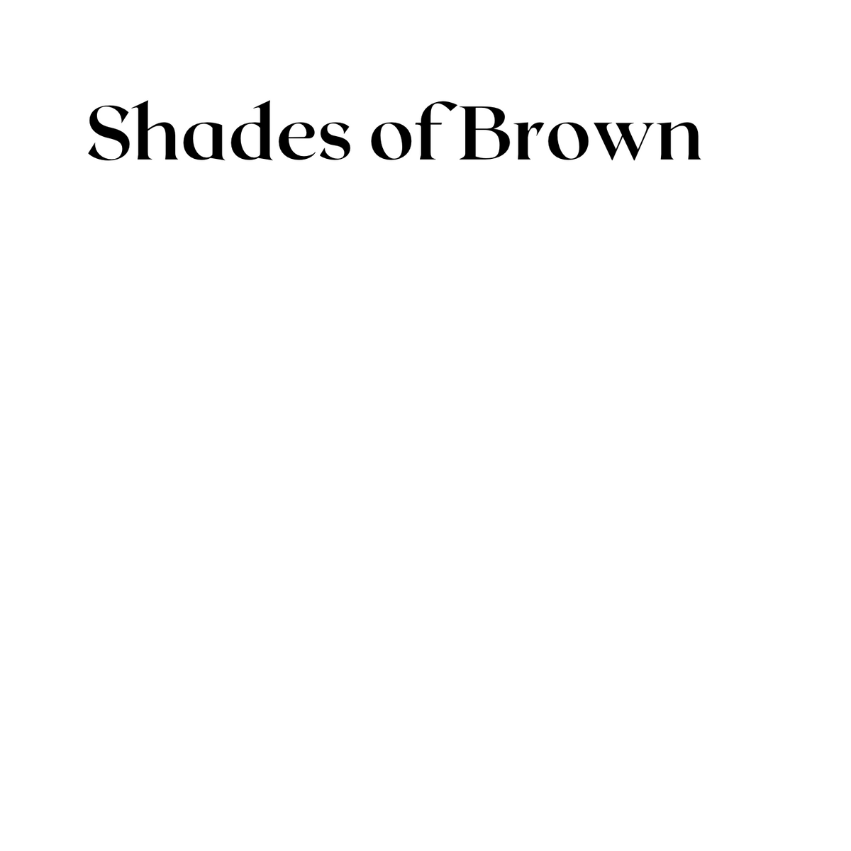 Shades of Brown